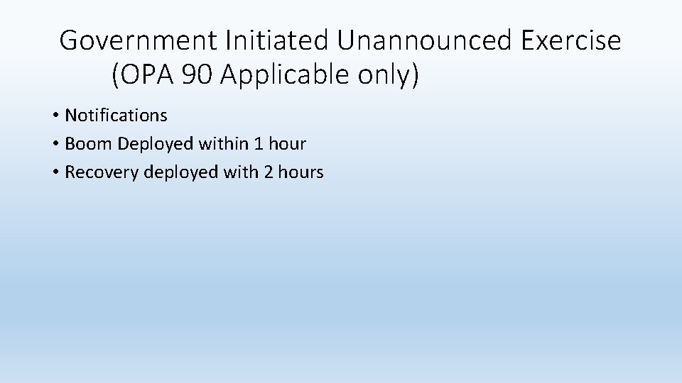 Government Initiated Unannounced Exercise (OPA 90 Applicable only) • Notifications • Boom Deployed within