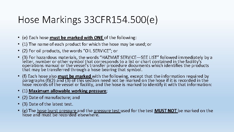 Hose Markings 33 CFR 154. 500(e) • • • (e) Each hose must be