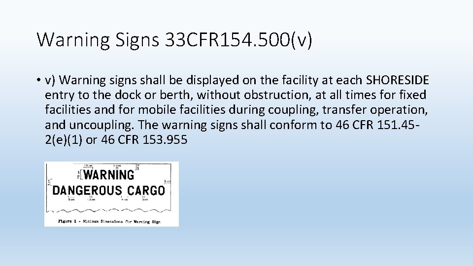 Warning Signs 33 CFR 154. 500(v) • v) Warning signs shall be displayed on