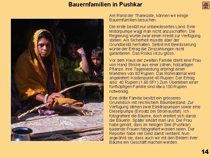 Bauernfamilien in Pushkar Am Rand der Tharwüste, können wir einige Bauernfamilien besuchen. Die erste