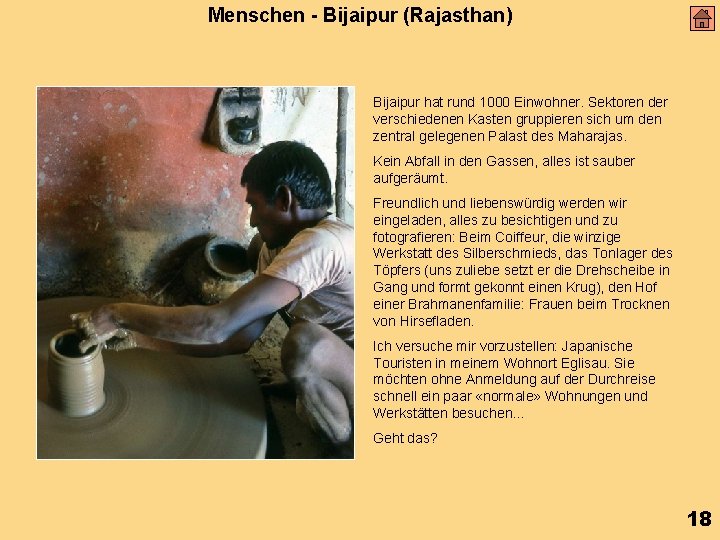 Menschen - Bijaipur (Rajasthan) Bijaipur hat rund 1000 Einwohner. Sektoren der verschiedenen Kasten gruppieren