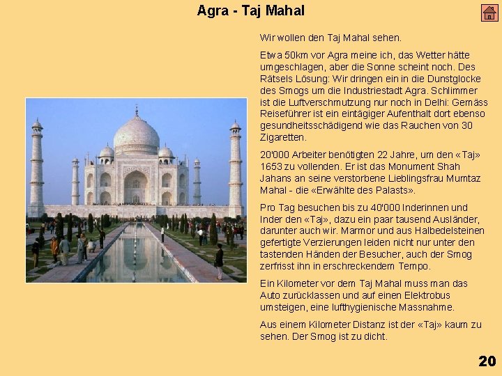 Agra - Taj Mahal Wir wollen den Taj Mahal sehen. Etwa 50 km vor