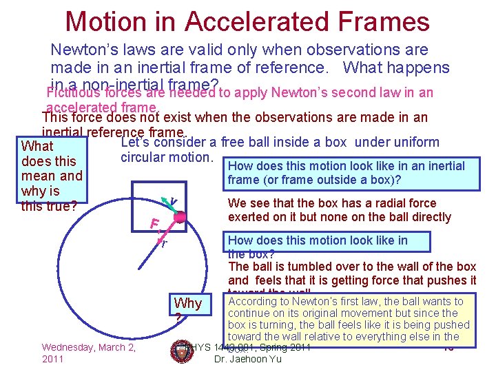 Motion in Accelerated Frames Newton’s laws are valid only when observations are made in