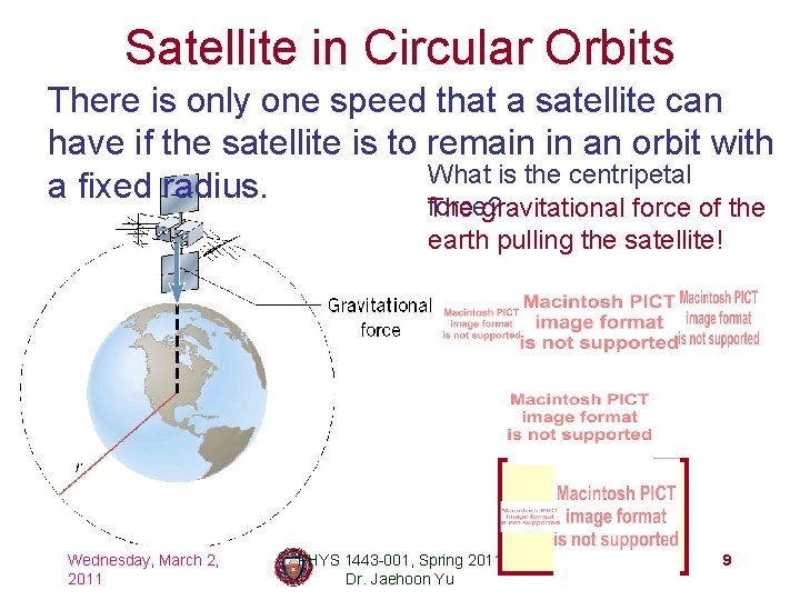 Satellite in Circular Orbits There is only one speed that a satellite can have