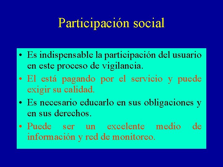 Participación social • Es indispensable la participación del usuario en este proceso de vigilancia.