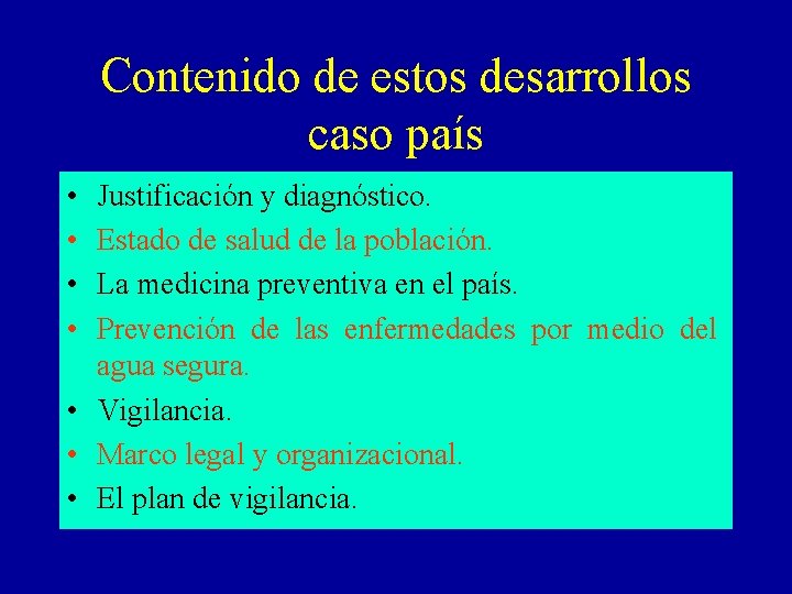 Contenido de estos desarrollos caso país • • Justificación y diagnóstico. Estado de salud