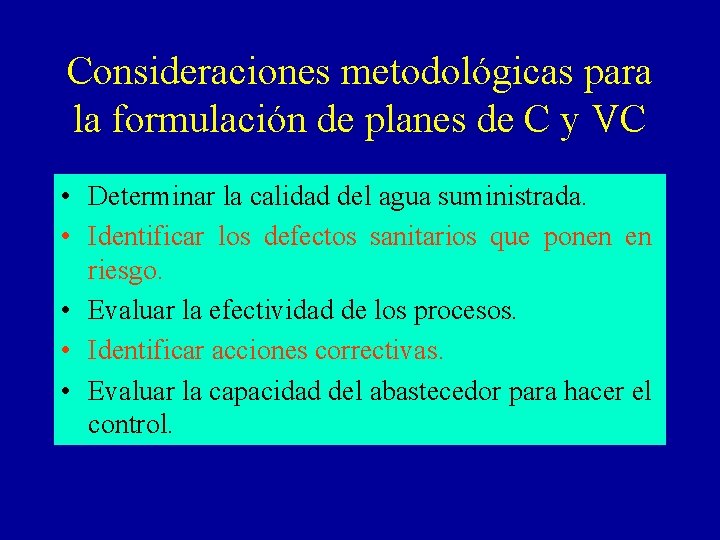 Consideraciones metodológicas para la formulación de planes de C y VC • Determinar la