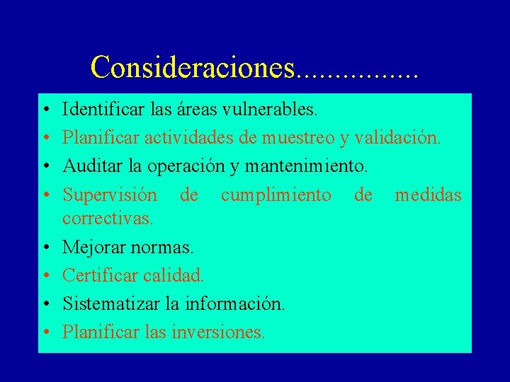 Consideraciones. . . . • • Identificar las áreas vulnerables. Planificar actividades de muestreo