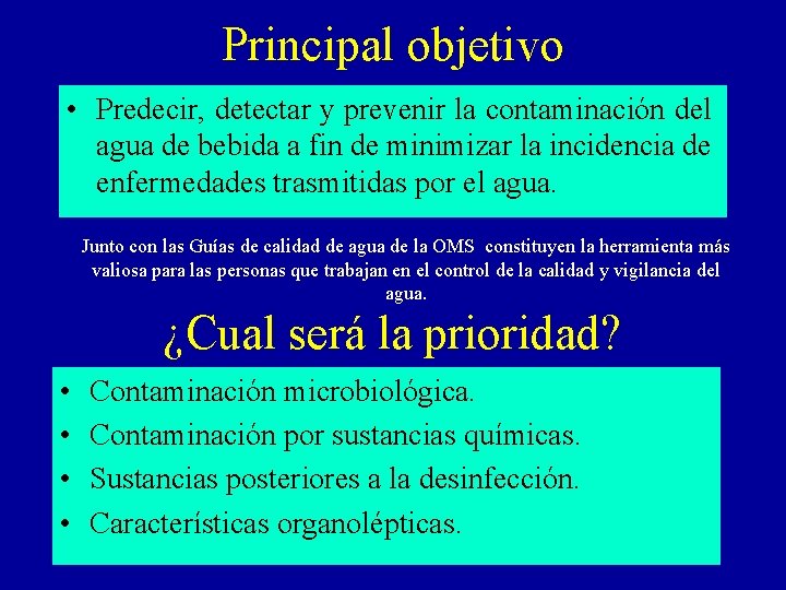 Principal objetivo • Predecir, detectar y prevenir la contaminación del agua de bebida a Principal objetivo • Predecir, detectar y prevenir la contaminación del agua de bebida a