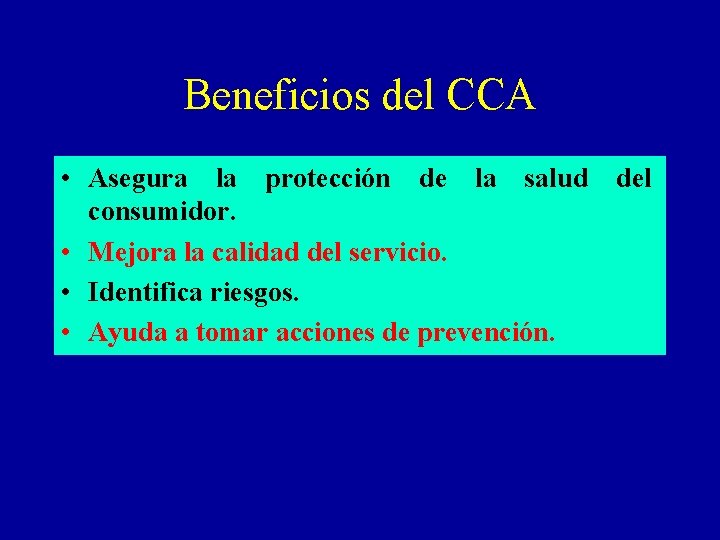 Beneficios del CCA • Asegura la protección de la salud del consumidor. • Mejora