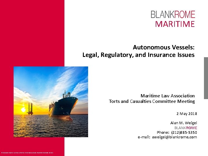 MARITIME Autonomous Vessels: Legal, Regulatory, and Insurance Issues Maritime Law Association Torts and Casualties