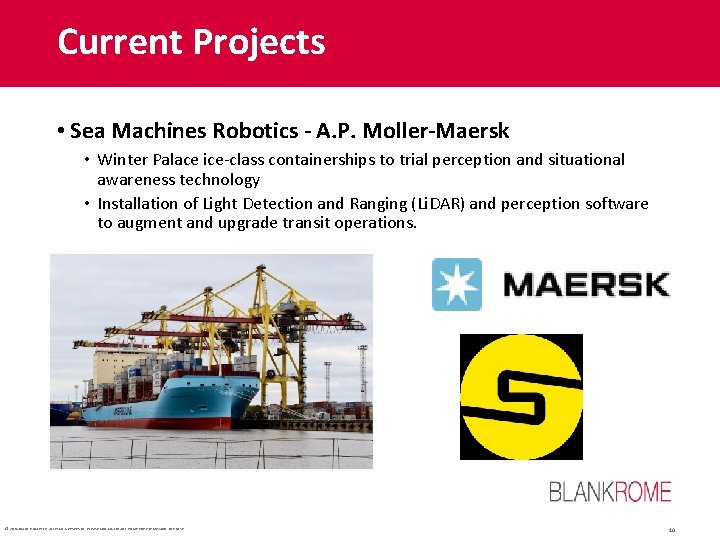 Current Projects • Sea Machines Robotics - A. P. Moller-Maersk • Winter Palace ice-class