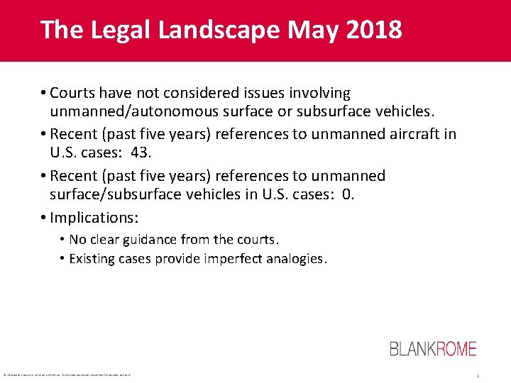 The Legal Landscape May 2018 • Courts have not considered issues involving unmanned/autonomous surface