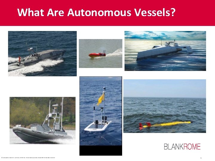 What Are Autonomous Vessels? © 2018 BLANK ROME LLP. ALL RIGHTS RESERVED. PLEASE CONTACT