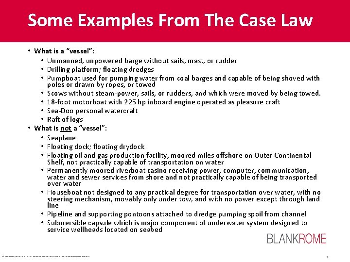 Some Examples From The Case Law • What is a “vessel”: • Unmanned, unpowered
