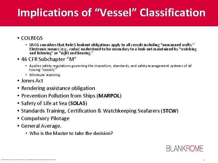 Implications of “Vessel” Classification • COLREGS • USCG considers that Rule 5 lookout obligations