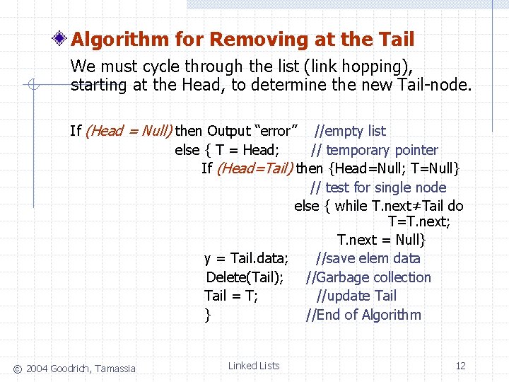 Algorithm for Removing at the Tail We must cycle through the list (link hopping),