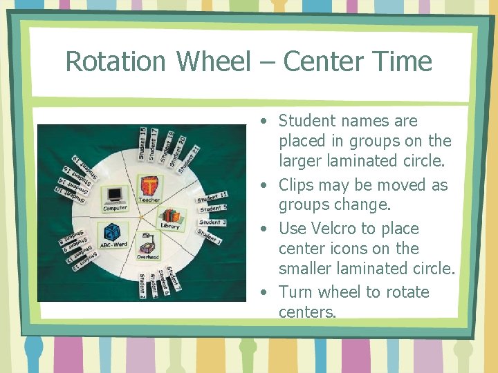 Rotation Wheel – Center Time • Student names are placed in groups on the