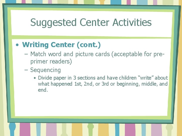 Suggested Center Activities • Writing Center (cont. ) – Match word and picture cards