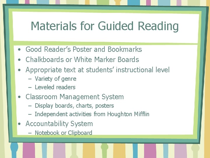 Materials for Guided Reading • Good Reader’s Poster and Bookmarks • Chalkboards or White