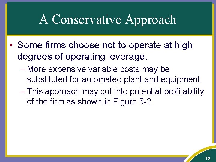 A Conservative Approach • Some firms choose not to operate at high degrees of