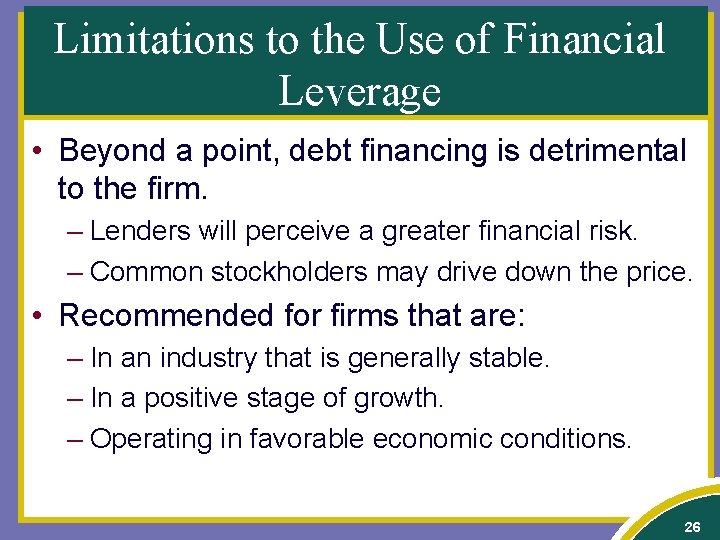 Limitations to the Use of Financial Leverage • Beyond a point, debt financing is