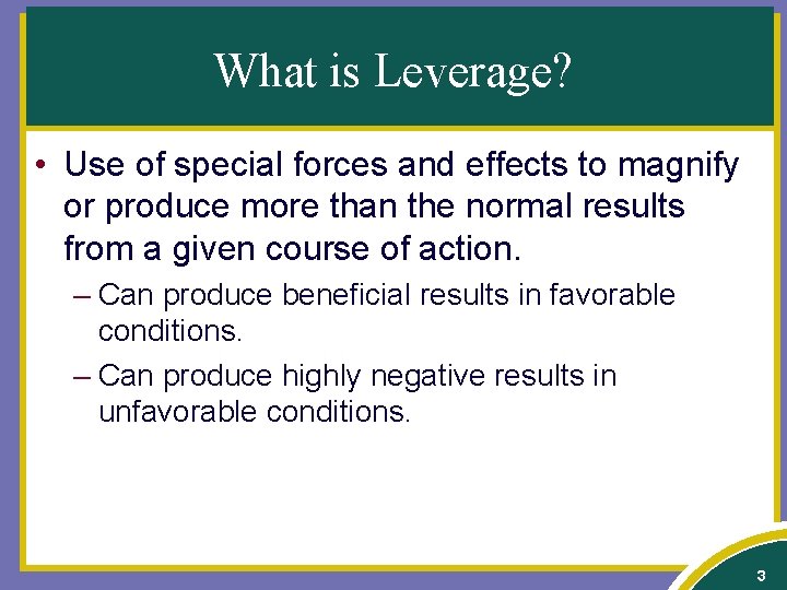 What is Leverage? • Use of special forces and effects to magnify or produce