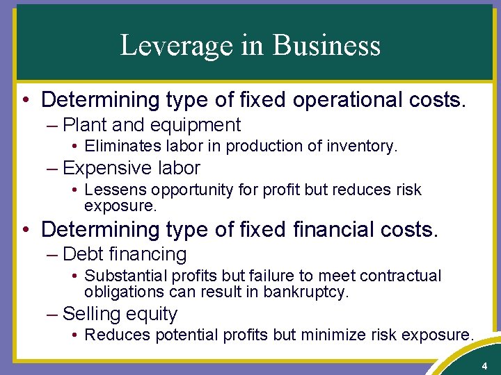 Leverage in Business • Determining type of fixed operational costs. – Plant and equipment