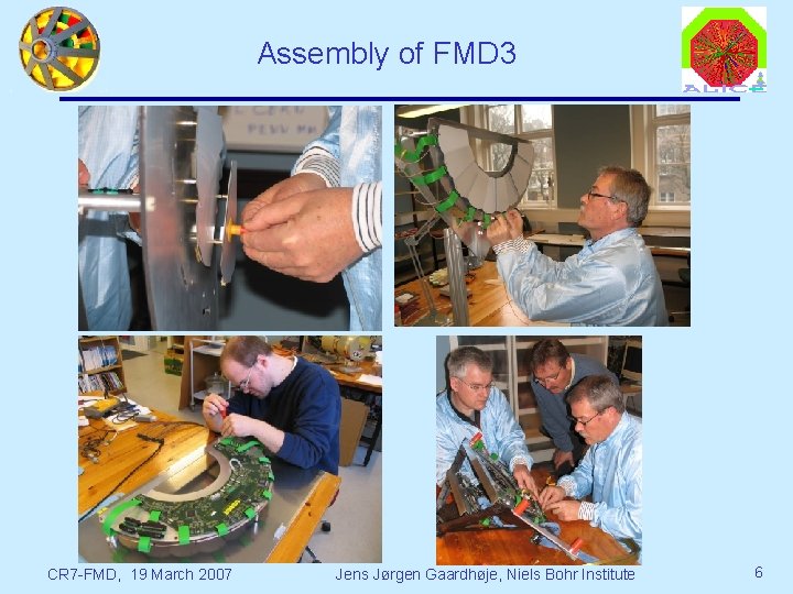 Assembly of FMD 3 CR 7 -FMD, 19 March 2007 Jens Jørgen Gaardhøje, Niels