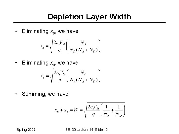 Depletion Layer Width • Eliminating xp, we have: • Eliminating xn, we have: •