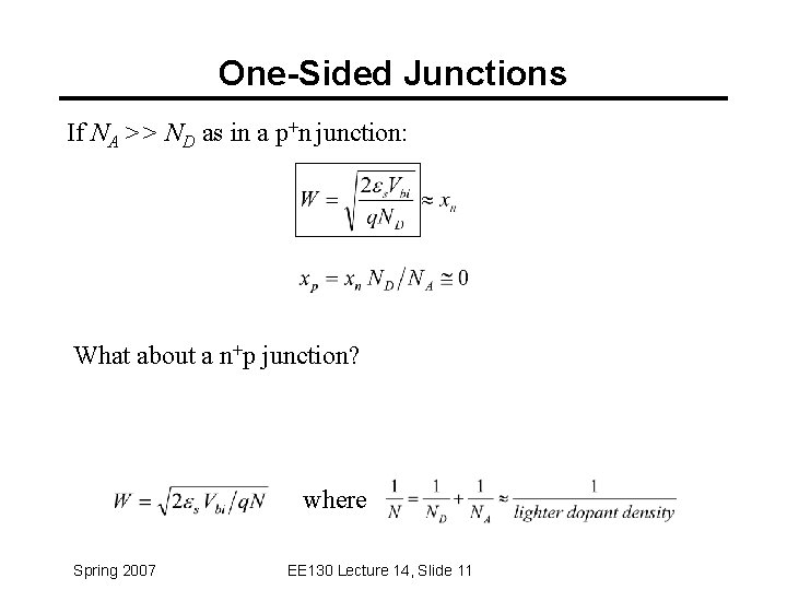 One-Sided Junctions If NA >> ND as in a p+n junction: What about a