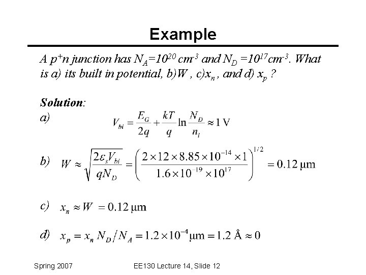 Example A p+n junction has NA=1020 cm-3 and ND =1017 cm-3. What is a)
