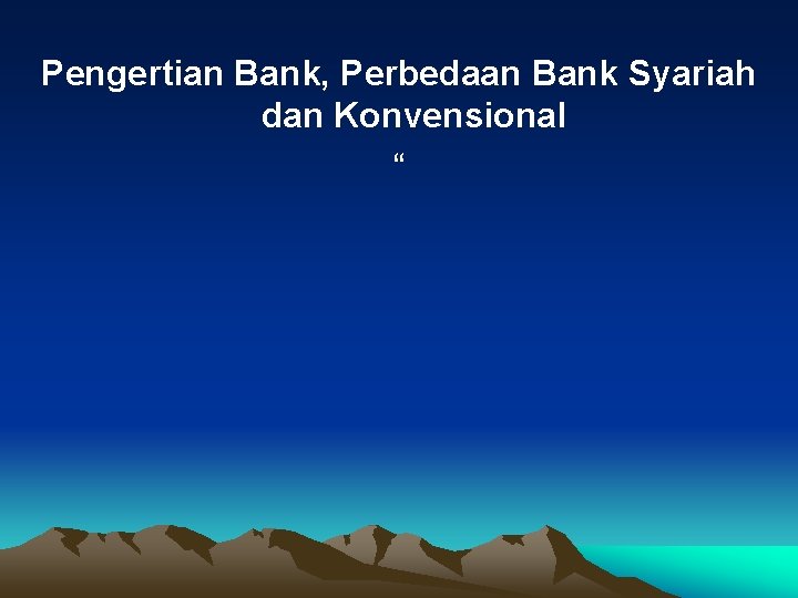 Pengertian Bank, Perbedaan Bank Syariah dan Konvensional “ 