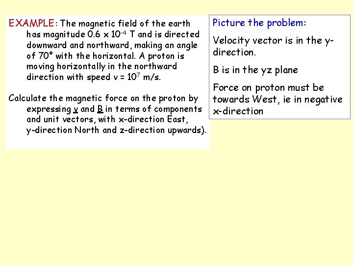 EXAMPLE: The magnetic field of the earth has magnitude 0. 6 x 10 -4