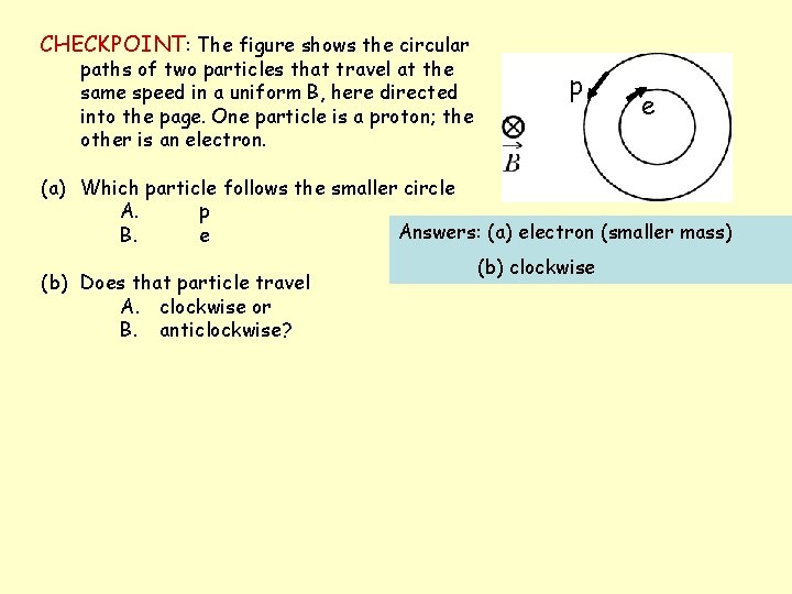 CHECKPOINT: The figure shows the circular paths of two particles that travel at the