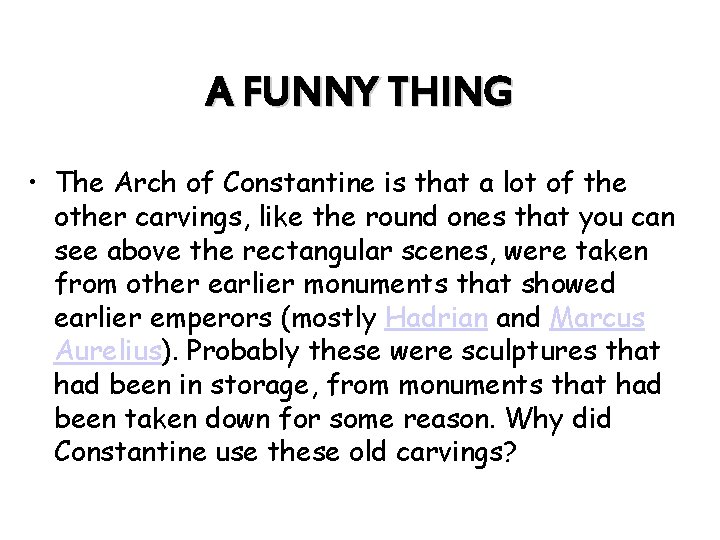 A FUNNY THING • The Arch of Constantine is that a lot of the