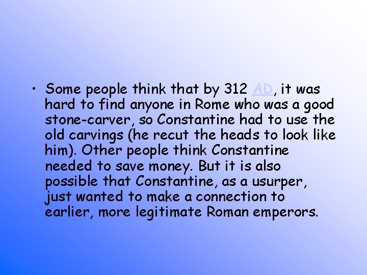  • Some people think that by 312 AD, it was hard to find