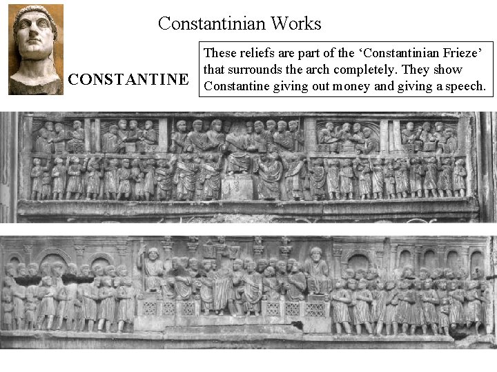 Constantinian Works CONSTANTINE These reliefs are part of the ‘Constantinian Frieze’ that surrounds the