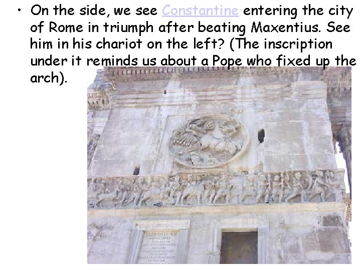  • On the side, we see Constantine entering the city of Rome in