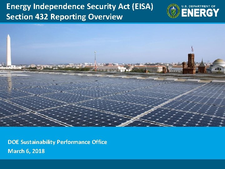 Energy Independence Security Act (EISA) Section 432 Reporting Overview DOE Sustainability Performance Office March