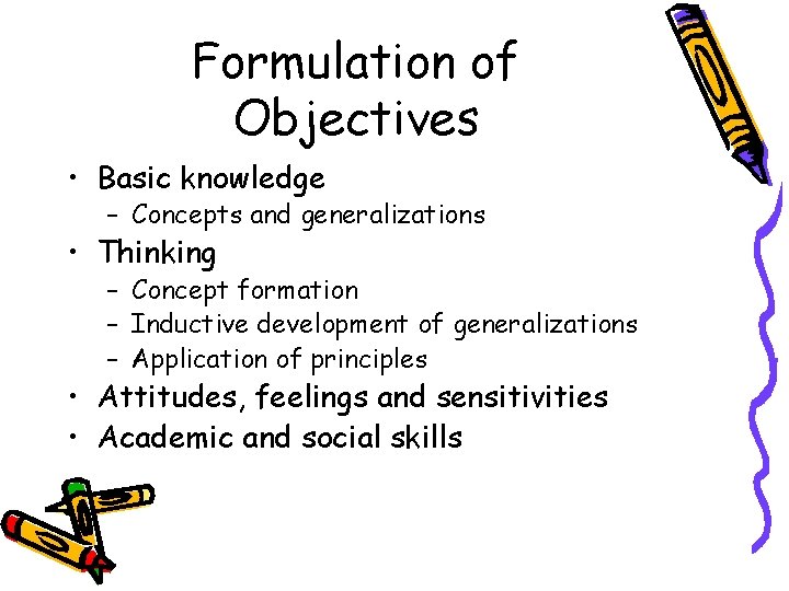 Formulation of Objectives • Basic knowledge – Concepts and generalizations • Thinking – Concept