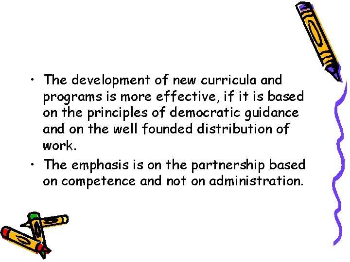  • The development of new curricula and programs is more effective, if it