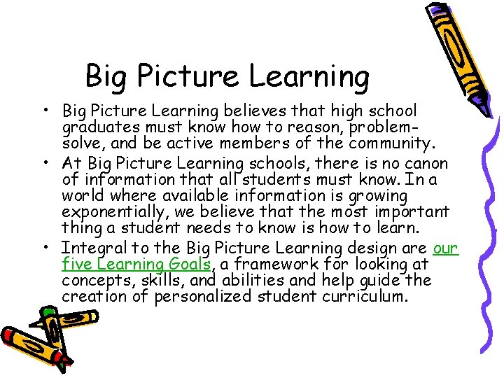 Big Picture Learning • Big Picture Learning believes that high school graduates must know