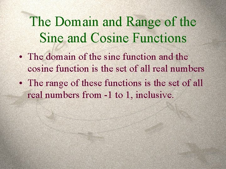 The Domain and Range of the Sine and Cosine Functions • The domain of
