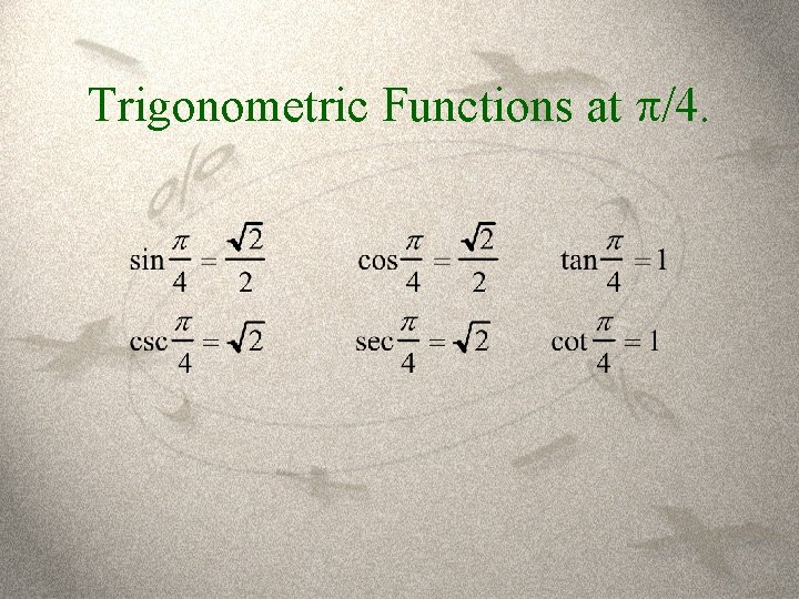 Trigonometric Functions at /4. 