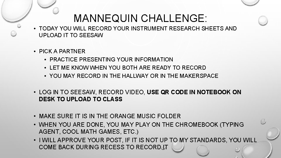MANNEQUIN CHALLENGE: • TODAY YOU WILL RECORD YOUR INSTRUMENT RESEARCH SHEETS AND UPLOAD IT