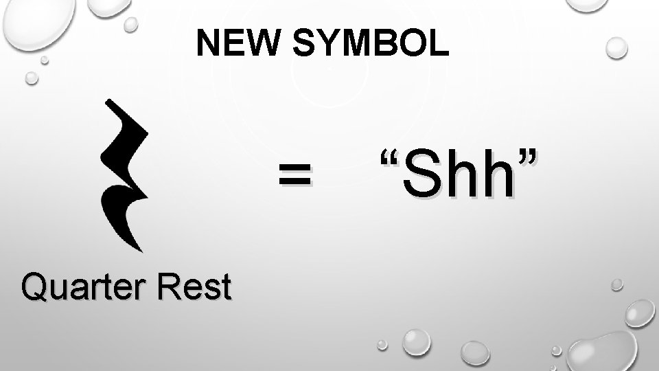 NEW SYMBOL = “Shh” Quarter Rest 