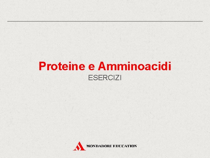 Proteine e Amminoacidi ESERCIZI 