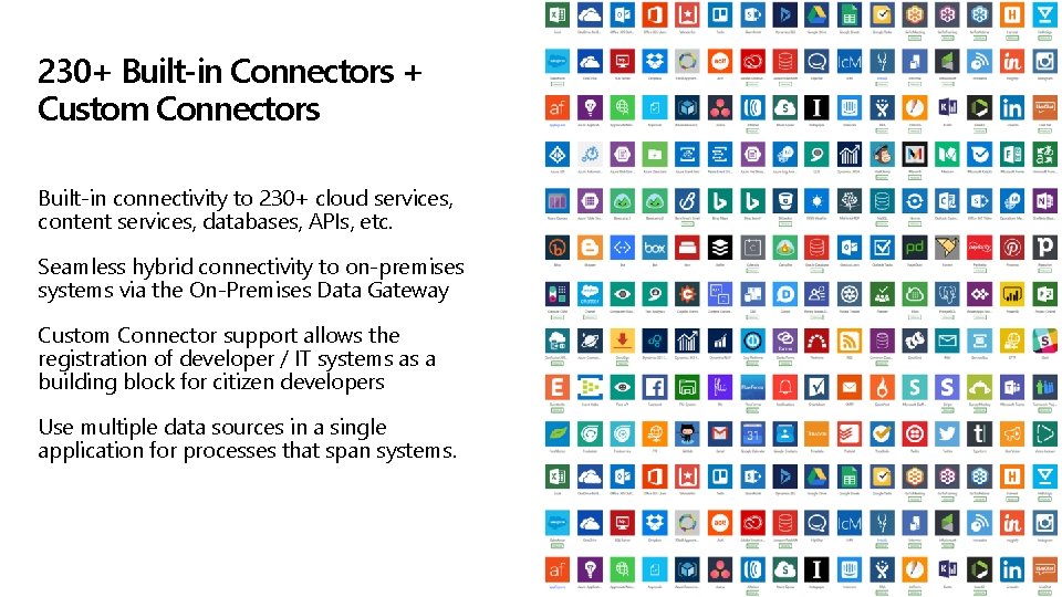 230+ Built-in Connectors + Custom Connectors Built-in connectivity to 230+ cloud services, content services,