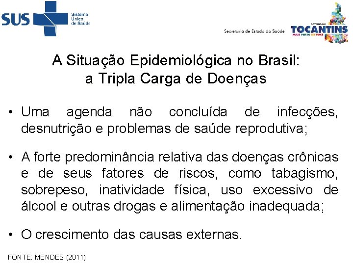 A Situação Epidemiológica no Brasil: a Tripla Carga de Doenças • Uma agenda não